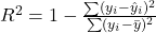 R^2 = 1 - frac{sum (y_i-hat y_i)^2}{sum (y_i-bar y)^2}